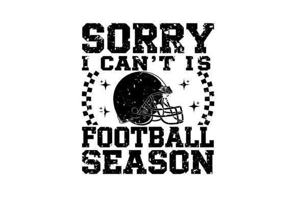 Sorry Canβt Football Season SVG: Game Day Design Essentials